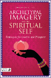 Archetypal Imagery and the Spirit Self: Techniques for Coaches and Therapists